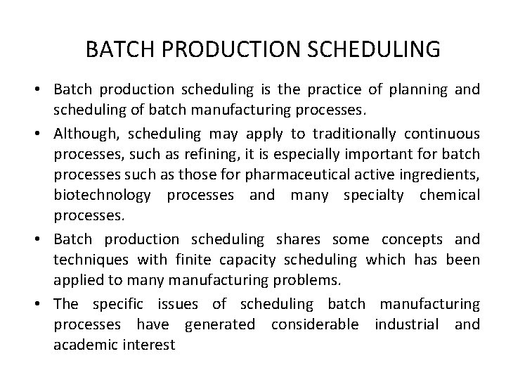 BATCH PRODUCTION SCHEDULING • Batch production scheduling is the practice of planning and scheduling