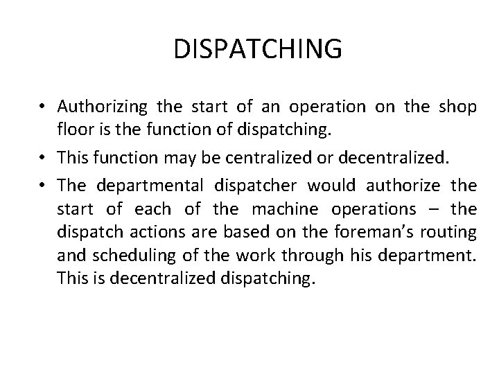 DISPATCHING • Authorizing the start of an operation on the shop floor is the