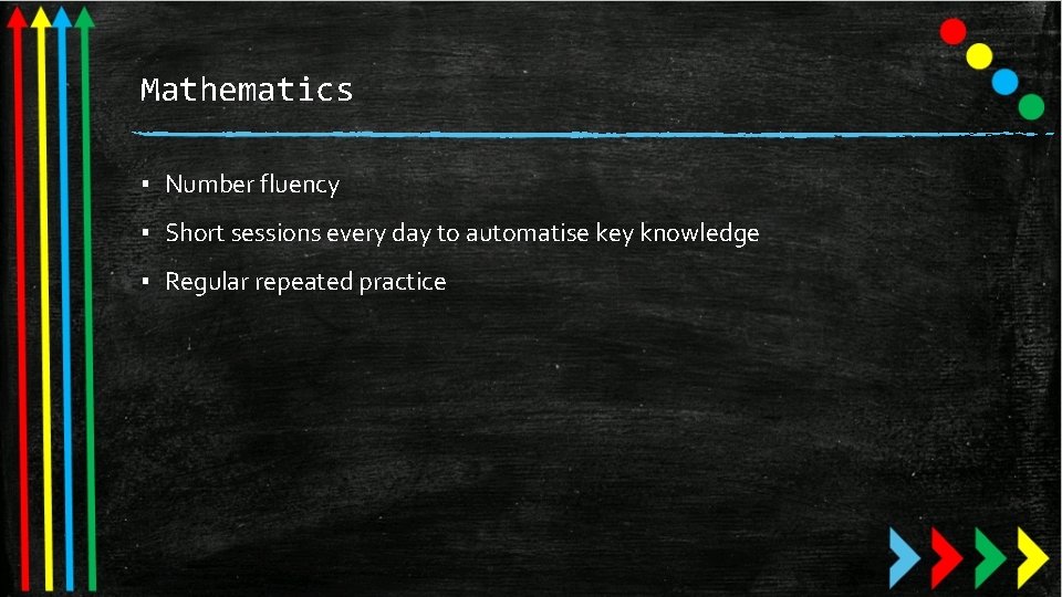 Mathematics ▪ Number fluency ▪ Short sessions every day to automatise key knowledge ▪ Mathematics ▪ Number fluency ▪ Short sessions every day to automatise key knowledge ▪