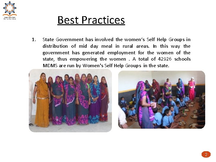 Best Practices 1. State Government has involved the women’s Self Help Groups in distribution