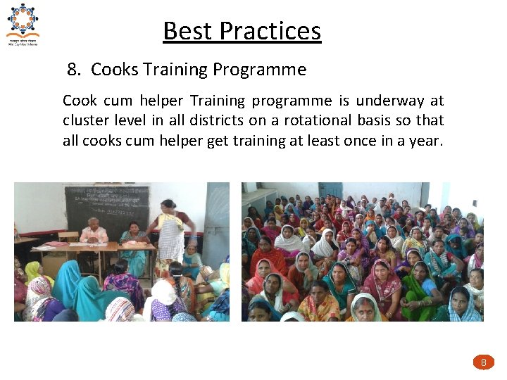 Best Practices 8. Cooks Training Programme Cook cum helper Training programme is underway at