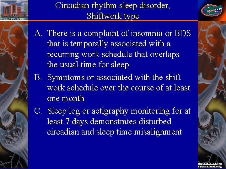 Circadian rhythm sleep disorder, Shiftwork type A. There is a complaint of insomnia or