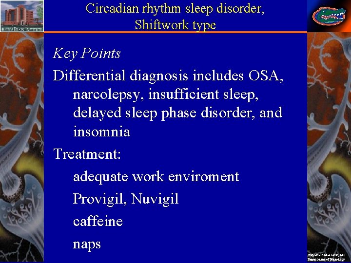 Circadian rhythm sleep disorder, Shiftwork type Key Points Differential diagnosis includes OSA, narcolepsy, insufficient