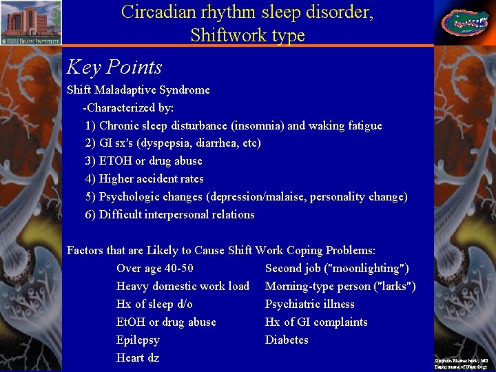 Circadian rhythm sleep disorder, Shiftwork type Key Points Shift Maladaptive Syndrome -Characterized by: 1)