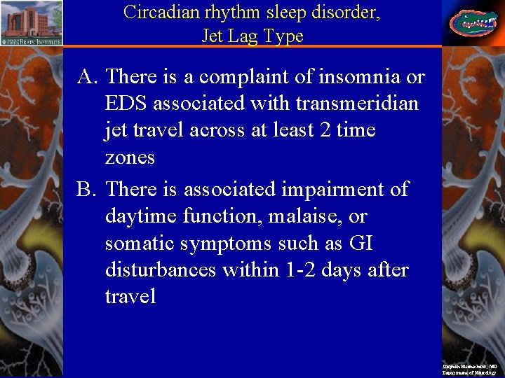 Circadian rhythm sleep disorder, Jet Lag Type A. There is a complaint of insomnia