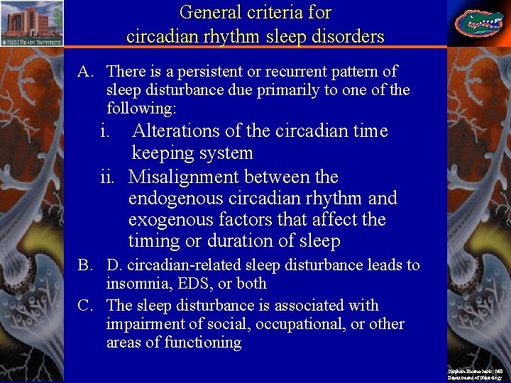 General criteria for circadian rhythm sleep disorders A. There is a persistent or recurrent