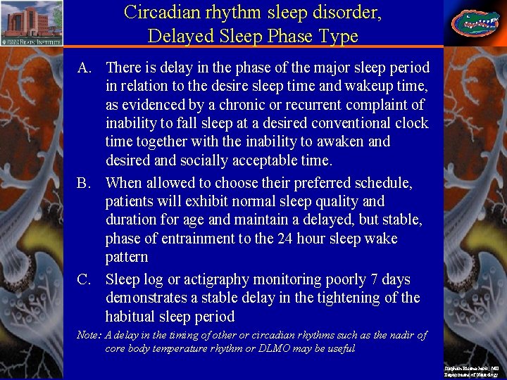 Circadian rhythm sleep disorder, Delayed Sleep Phase Type A. There is delay in the