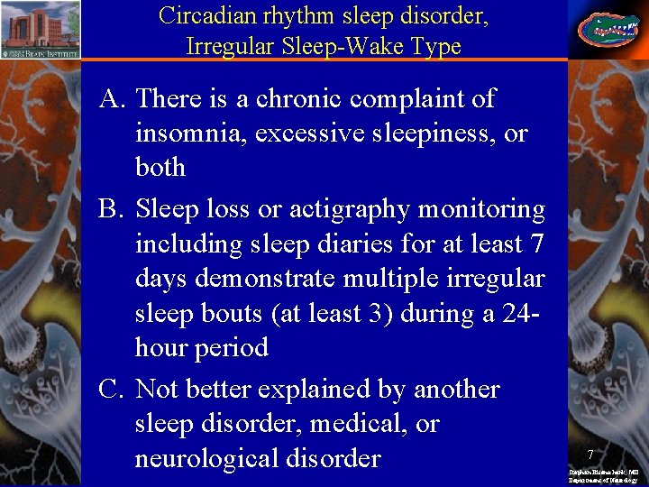 Circadian rhythm sleep disorder, Irregular Sleep-Wake Type A. There is a chronic complaint of