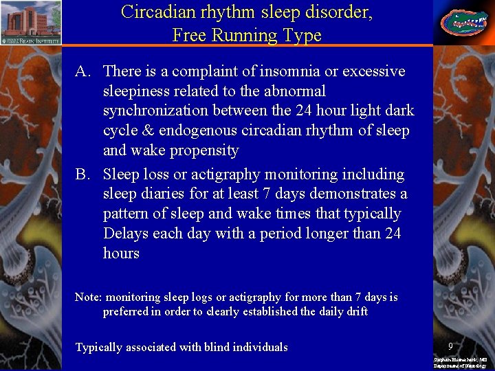 Circadian rhythm sleep disorder, Free Running Type A. There is a complaint of insomnia