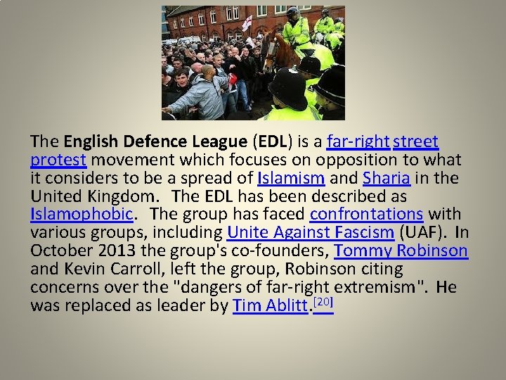 The English Defence League (EDL) is a far-right street protest movement which focuses on
