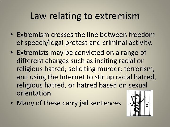 Law relating to extremism • Extremism crosses the line between freedom of speech/legal protest