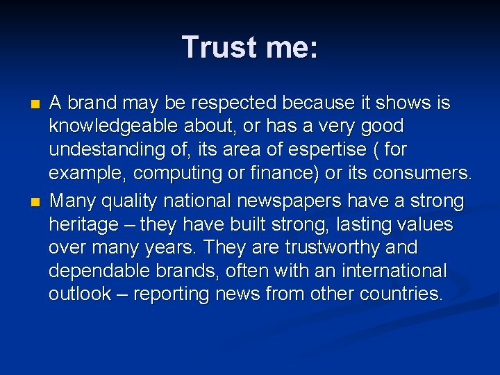 Trust me: n n A brand may be respected because it shows is knowledgeable