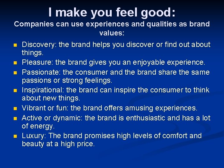 I make you feel good: Companies can use experiences and qualities as brand values: