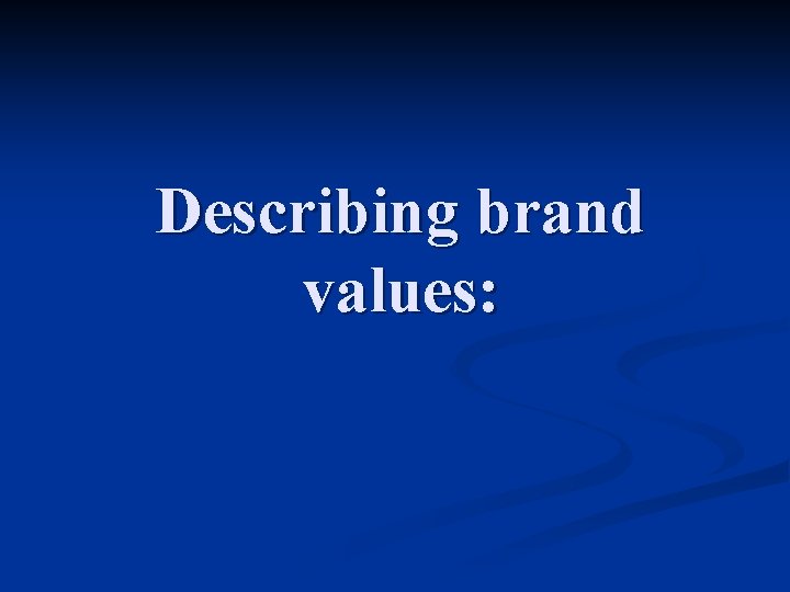 Describing brand values: 