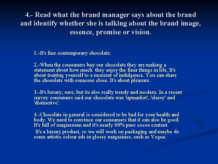 4. - Read what the brand manager says about the brand identify whether she
