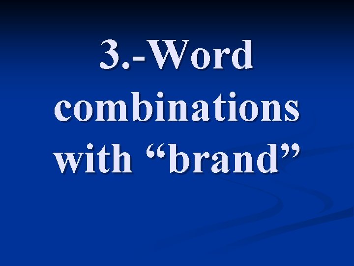 3. -Word combinations with “brand” 