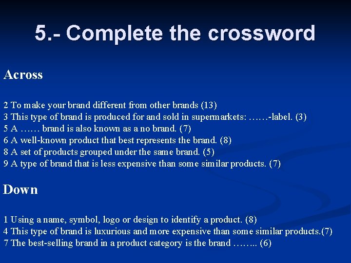 5. - Complete the crossword Across 2 To make your brand different from other