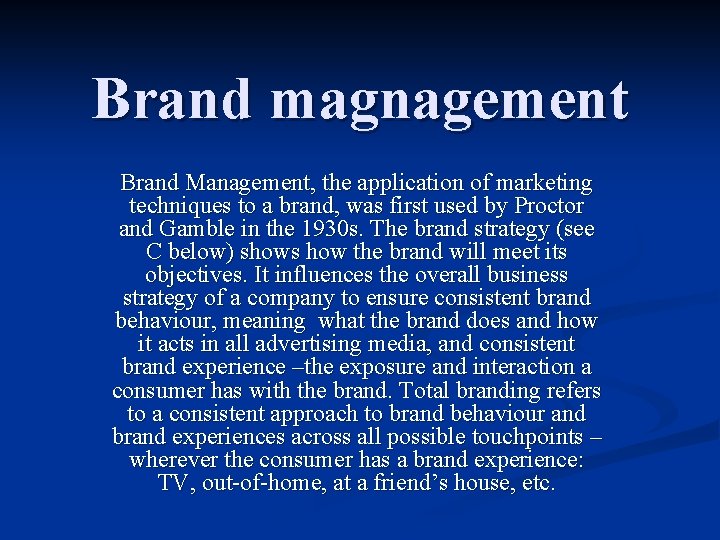 Brand magnagement Brand Management, the application of marketing techniques to a brand, was first