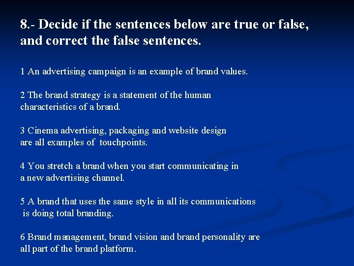 8. - Decide if the sentences below are true or false, and correct the