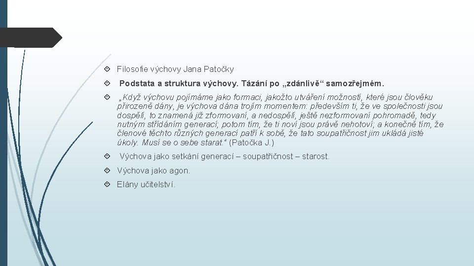 Filosofie výchovy Jana Patočky Podstata a struktura výchovy. Tázání po „zdánlivě“ samozřejmém. „Když Filosofie výchovy Jana Patočky Podstata a struktura výchovy. Tázání po „zdánlivě“ samozřejmém. „Když