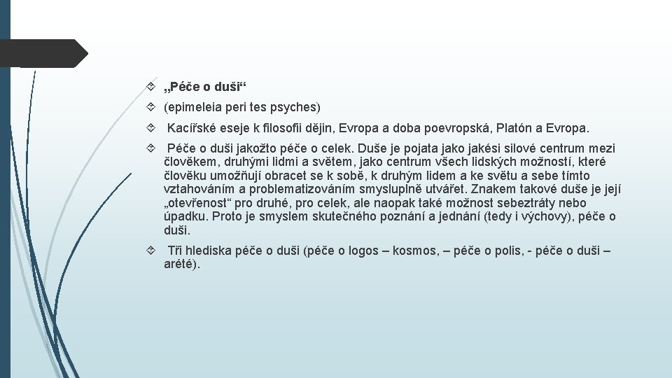 „Péče o duši“ (epimeleia peri tes psyches) Kacířské eseje k filosofii dějin, Evropa „Péče o duši“ (epimeleia peri tes psyches) Kacířské eseje k filosofii dějin, Evropa