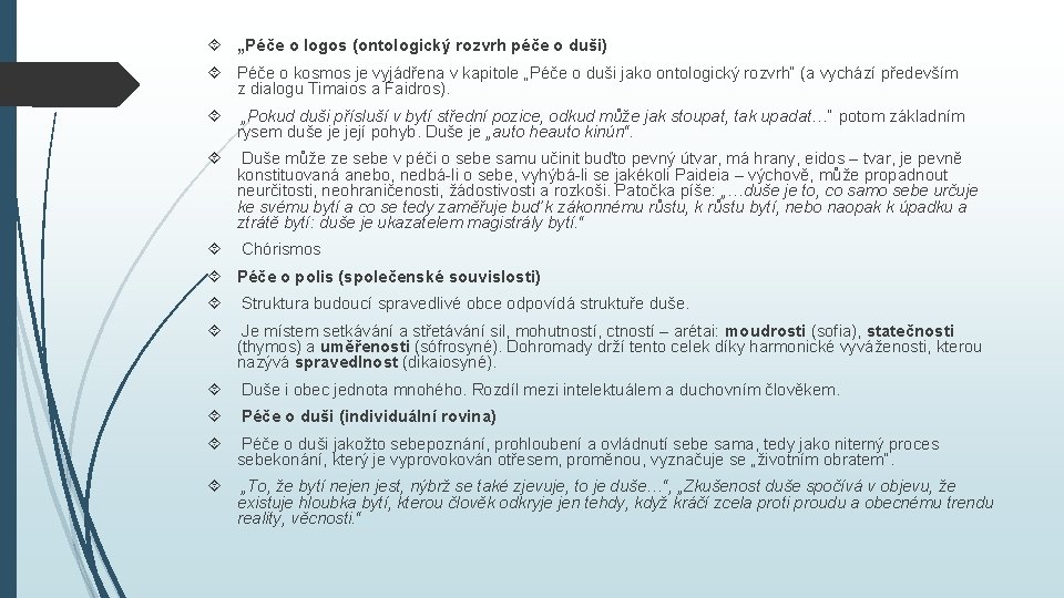 „Péče o logos (ontologický rozvrh péče o duši) Péče o kosmos je vyjádřena „Péče o logos (ontologický rozvrh péče o duši) Péče o kosmos je vyjádřena