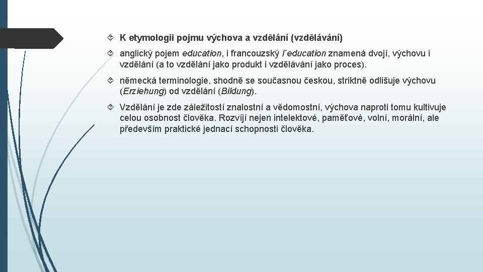 K etymologii pojmu výchova a vzdělání (vzdělávání) anglický pojem education, i francouzský l´education K etymologii pojmu výchova a vzdělání (vzdělávání) anglický pojem education, i francouzský l´education