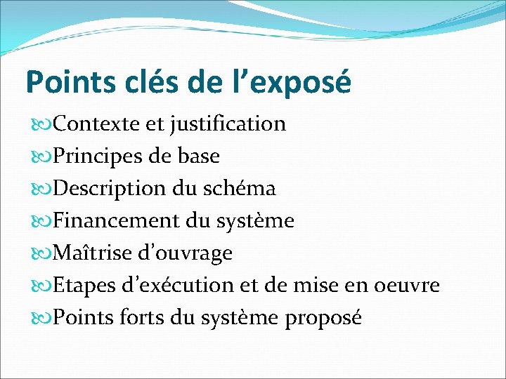 Points clés de l’exposé Contexte et justification Principes de base Description du schéma Financement