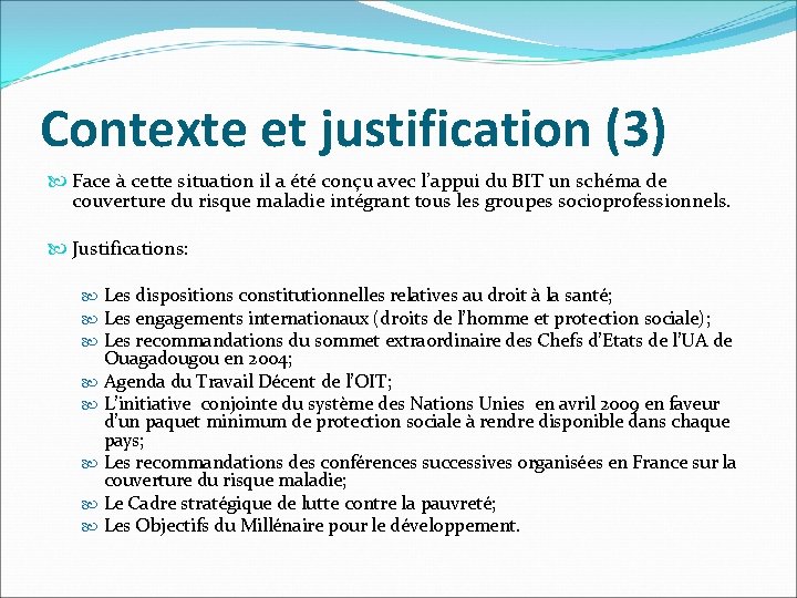 Contexte et justification (3) Face à cette situation il a été conçu avec l’appui