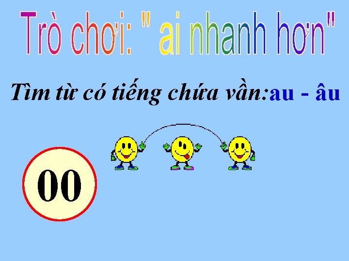 Tìm từ có tiếng chứa vần: au - âu 00 01 02 03 04