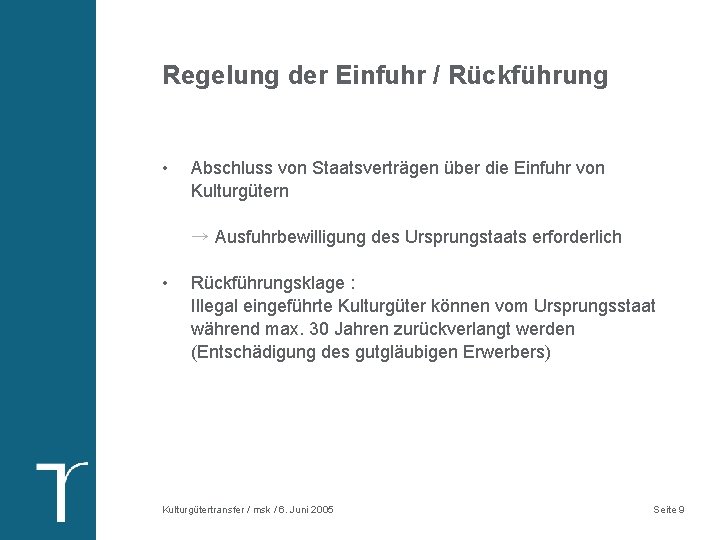 Regelung der Einfuhr / Rückführung • Abschluss von Staatsverträgen über die Einfuhr von Kulturgütern