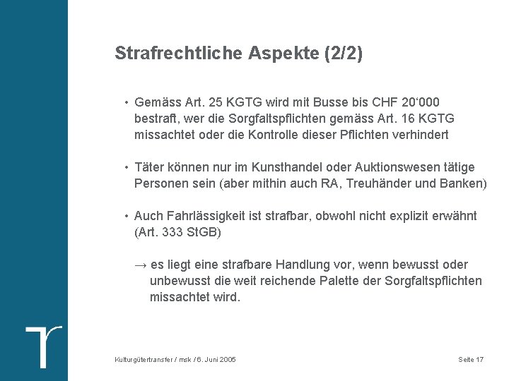 Strafrechtliche Aspekte (2/2) • Gemäss Art. 25 KGTG wird mit Busse bis CHF 20‘