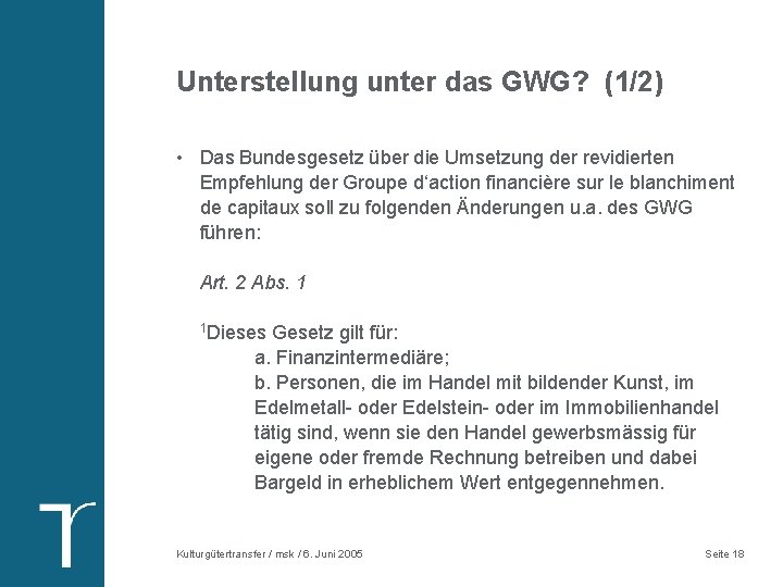 Unterstellung unter das GWG? (1/2) • Das Bundesgesetz über die Umsetzung der revidierten Empfehlung