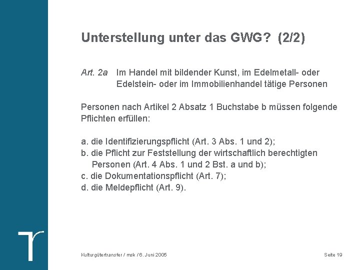 Unterstellung unter das GWG? (2/2) Art. 2 a Im Handel mit bildender Kunst, im