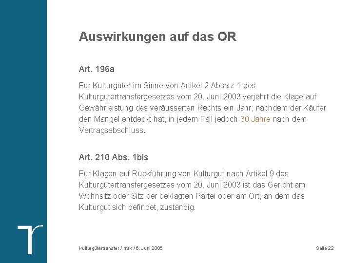 Auswirkungen auf das OR Art. 196 a Für Kulturgüter im Sinne von Artikel 2