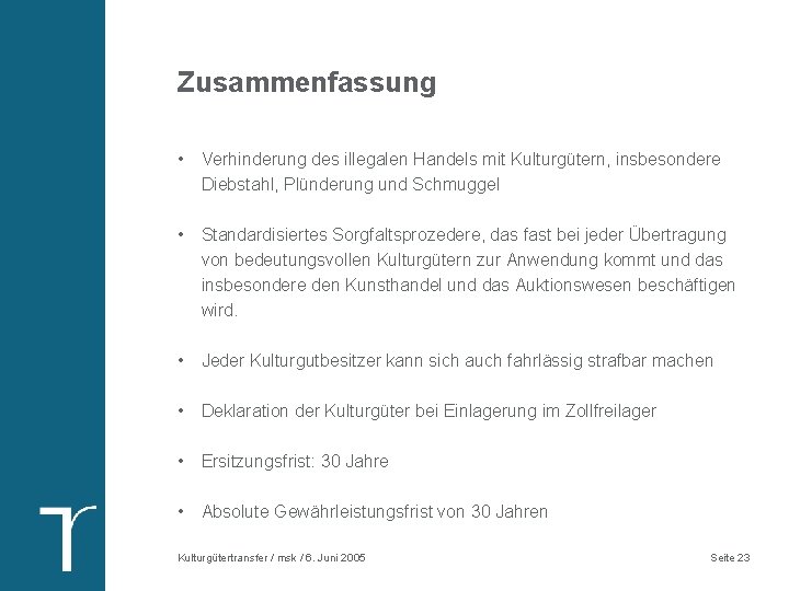 Zusammenfassung • Verhinderung des illegalen Handels mit Kulturgütern, insbesondere Diebstahl, Plünderung und Schmuggel •