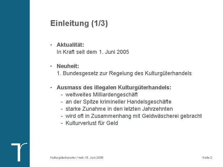 Einleitung (1/3) • Aktualität: In Kraft seit dem 1. Juni 2005 • Neuheit: 1.