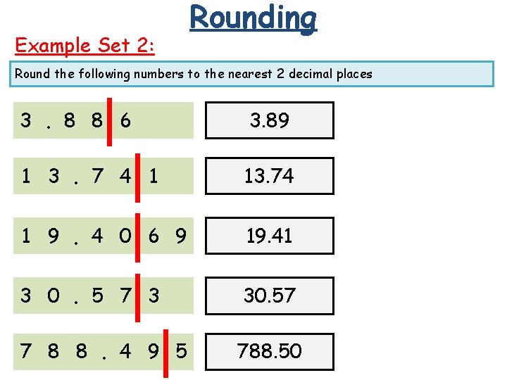 Example Set 2: Rounding Round the following numbers to the nearest 2 decimal places