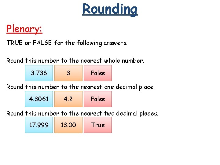 Rounding Plenary: TRUE or FALSE for the following answers. Round this number to the