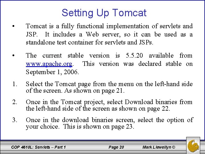 Setting Up Tomcat • Tomcat is a fully functional implementation of servlets and JSP.