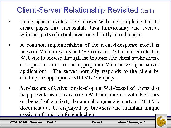 Client-Server Relationship Revisited (cont. ) • Using special syntax, JSP allows Web-page implementers to