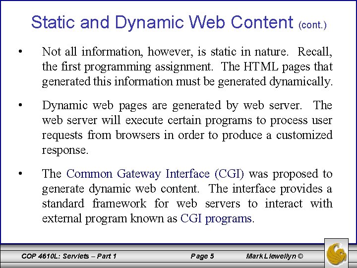 Static and Dynamic Web Content (cont. ) • Not all information, however, is static