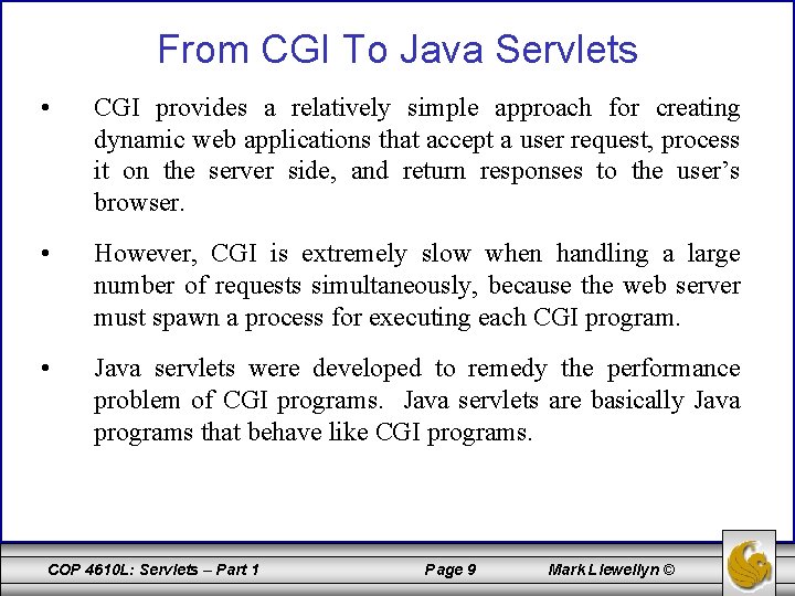 From CGI To Java Servlets • CGI provides a relatively simple approach for creating