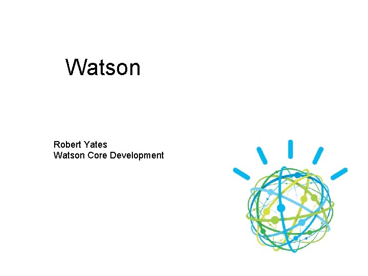 Watson Robert Yates Watson Core Development 