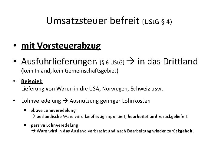 Umsatzsteuer befreit (USt. G § 4) • mit Vorsteuerabzug • Ausfuhrlieferungen (§ 6 USt.