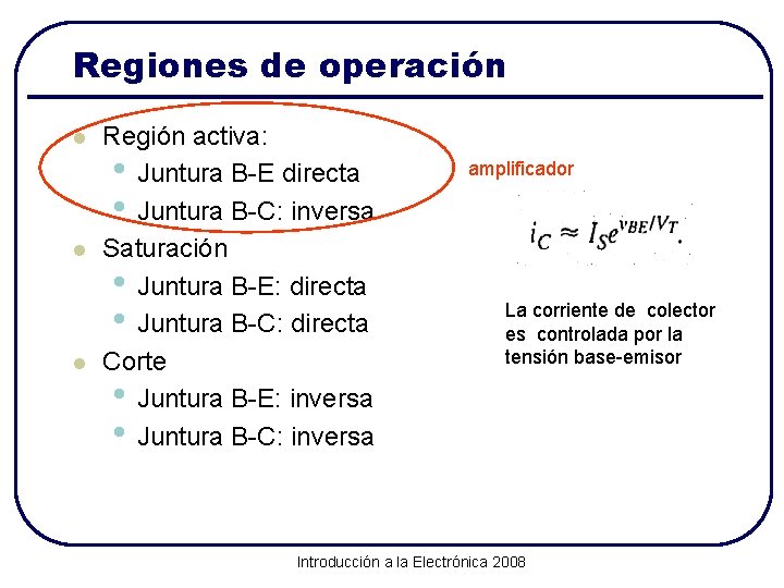 Regiones de operación l l l Región activa: • Juntura B-E directa • Juntura