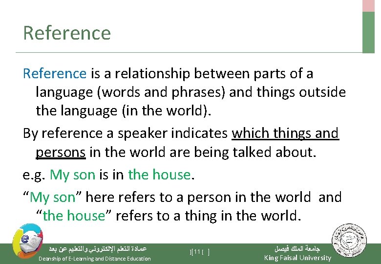 Reference is a relationship between parts of a language (words and phrases) and things