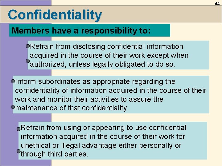 44 Confidentiality Members have a responsibility to: Refrain from disclosing confidential information acquired in 44 Confidentiality Members have a responsibility to: Refrain from disclosing confidential information acquired in