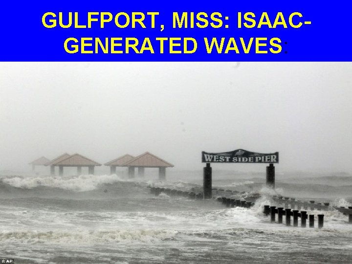 GULFPORT, MISS: ISAACGENERATED WAVES: 