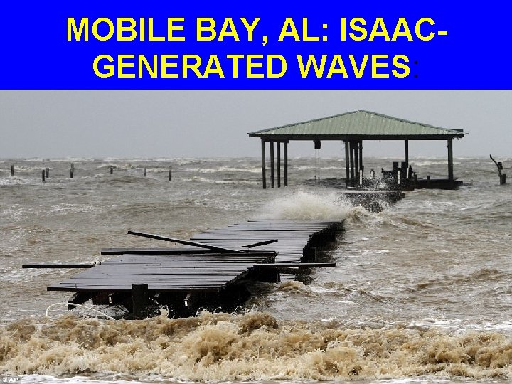 MOBILE BAY, AL: ISAACGENERATED WAVES: 